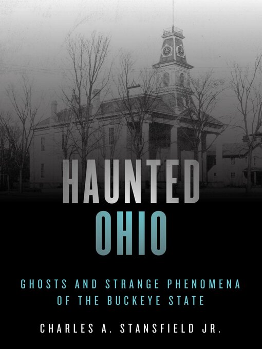Title details for Haunted Ohio by Charles A. Stansfield Jr. - Available